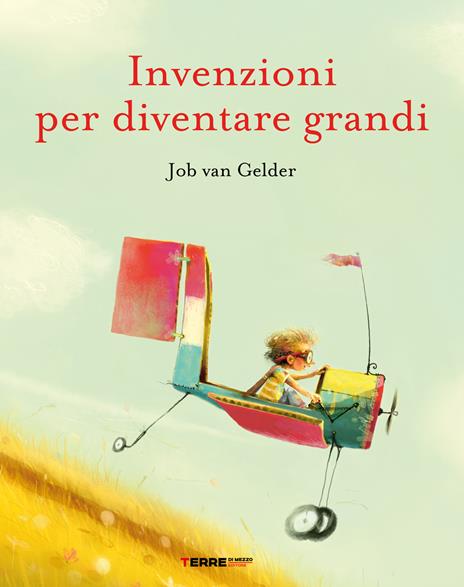 Invenzioni per diventare grandi. Ediz. a colori - Job Van Gelder - copertina