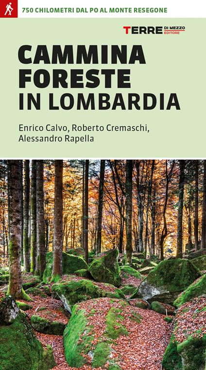 CamminaForeste in Lombardia 750 chilometri dal Po al monte Resegone - Enrico Calvo,Roberto Cremaschi,Alessandro Rapella - copertina