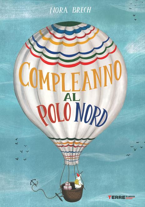Un compleanno al Polo Nord. Ediz. illustrata - Nora Brech - copertina