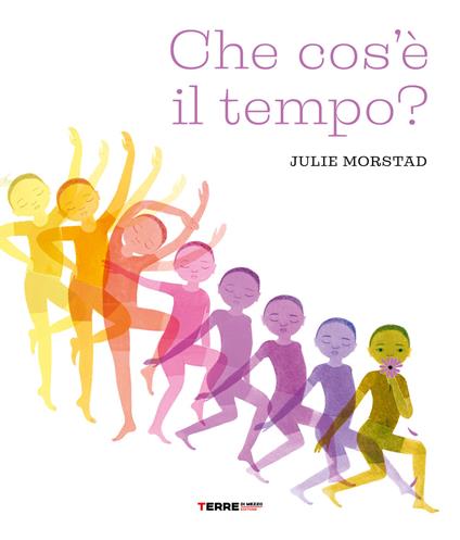 Che cos'e' il tempo? Ediz. a colori - Julie Morstad - copertina