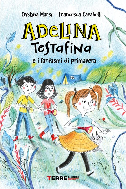 Adelina Testafina e i fantasmi di primavera - Cristina Marsi,Francesca Carabelli - copertina