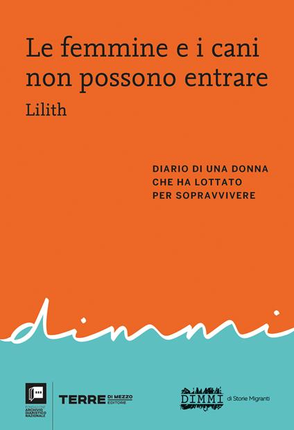 Le femmine e i cani non possono entrare. Diario di una donna che ha lottato per sopravvivere - Lilith - copertina