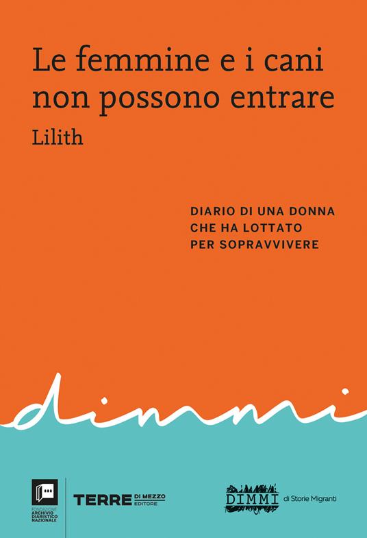 Le femmine e i cani non possono entrare. Diario di una donna che ha lottato per sopravvivere - Lilith - copertina