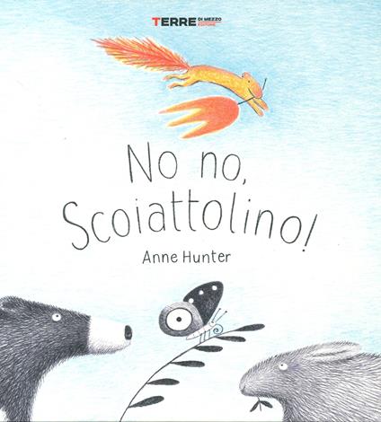 No no, Scoiattolino! Ediz. a colori - Anne Hunter - copertina