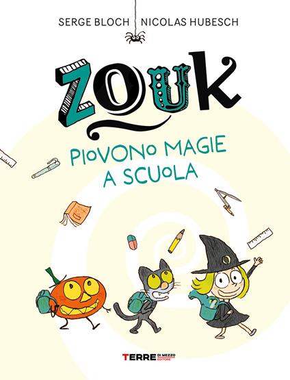 Zouk. Piovono magie a scuola. Ediz. a caratteri grandi - Serge Bloch - copertina