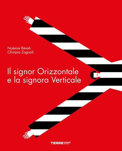 Il signor Orizzontale e la signora Verticale. Ediz. a colori - Noémie Révah,Olimpia Zagnoli - copertina