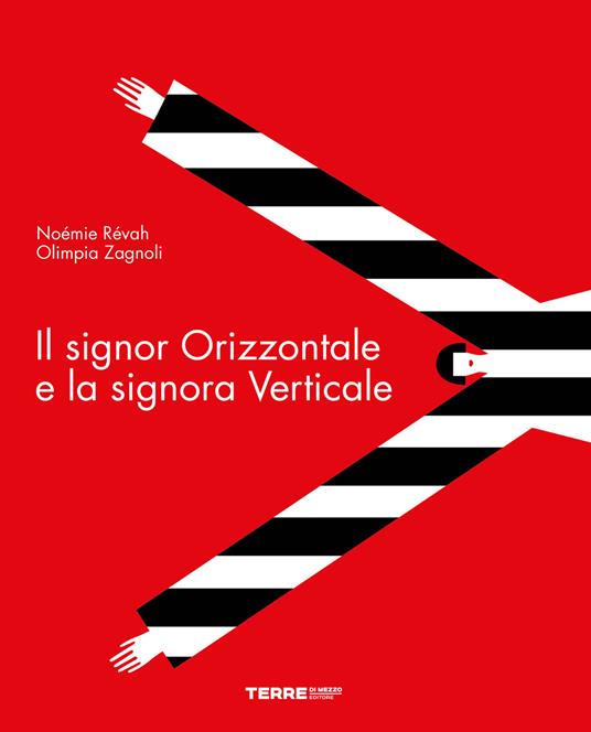 Il signor Orizzontale e la signora Verticale. Ediz. a colori - Noémie Révah,Olimpia Zagnoli - copertina