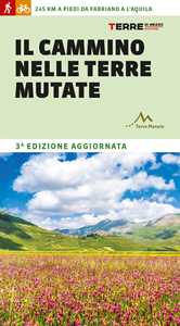 Il cammino nelle terre mutate. 200 chilometri a piedi da Fabriano a L'Aquila