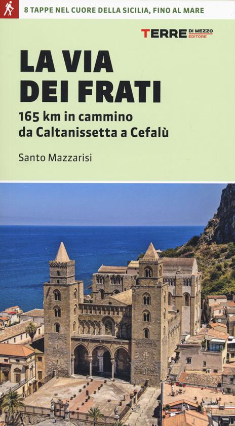 La via dei Frati. 165 km in cammino da Caltanissetta a Cefalù - Santo Mazzarisi - copertina