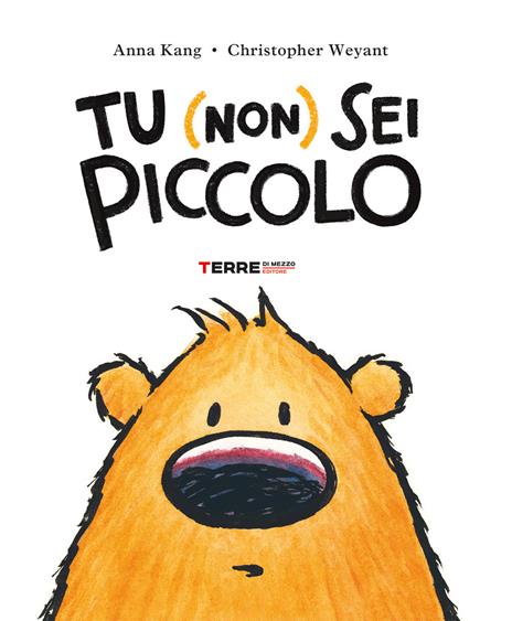 Tu (non) sei piccolo-You are (not) small. Ediz. a colori - Anna Kang,Christopher Weyant - copertina