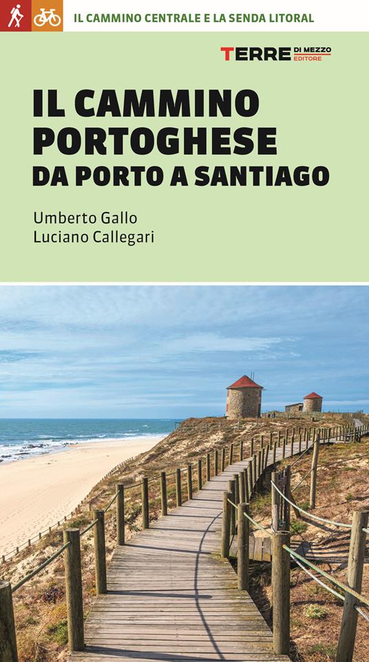 Il cammino portoghese da Porto a Santiago - Umberto Gallo,Luciano Callegari - copertina
