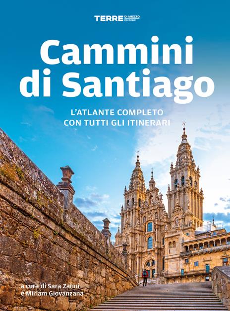 Cammini di Santiago. L'atlante completo con tutti gli itinerari - copertina