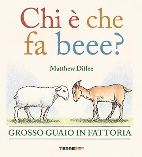 Chi è che fa beee? Grosso guaio in fattoria. Ediz. a colori - Matthew Diffee - copertina