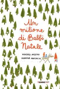 Libro Un milione di Babbi Natale. Ediz. a colori Hiroko Motai Marika Maijala