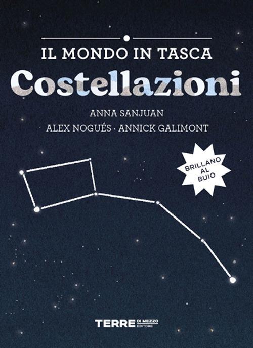 Costellazioni. Il mondo in tasca - Alex Nogués,Annick Galimont,Anna Sanjuan - copertina