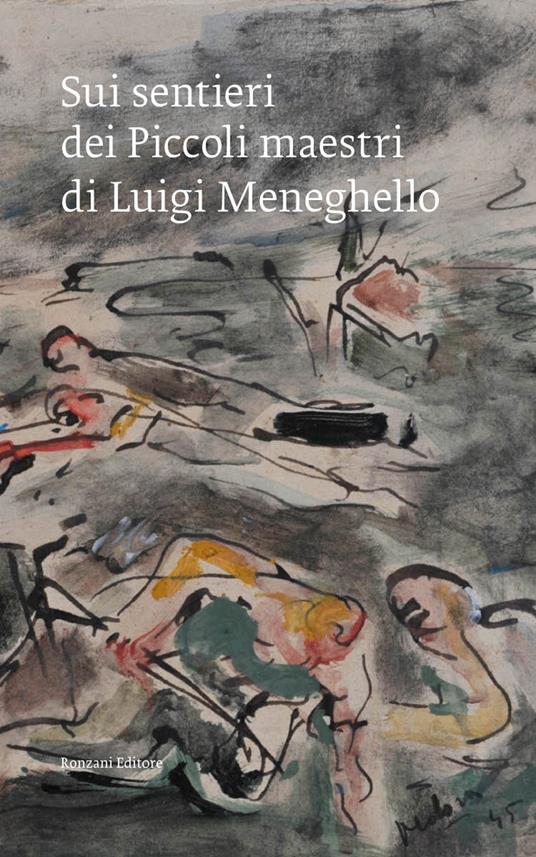 Sui sentieri dei Piccoli maestri di Luigi Meneghello. Un pellegrinaggio civile nel centenario della nascita dello scrittore - copertina
