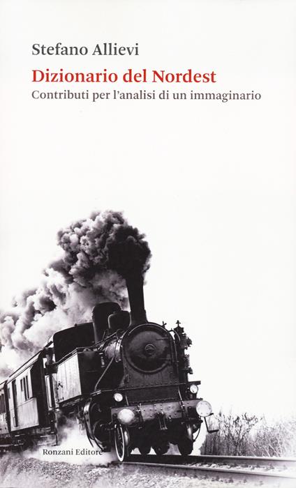 Dizionario del Nordest. Contributi per l'analisi di un immaginario - Stefano Allievi - copertina