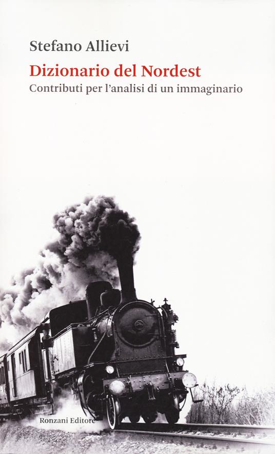 Dizionario del Nordest. Contributi per l'analisi di un immaginario - Stefano Allievi - copertina