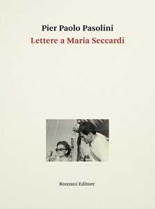 Libro Lettere a Maria Seccardi Pier Paolo Pasolini