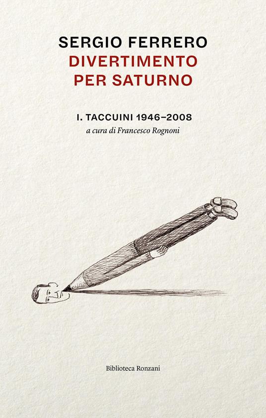 Divertimento per Saturno. Taccuini 1946-2008 - Sergio Ferrero - copertina