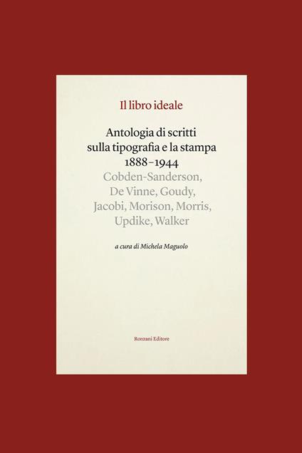 Il libro ideale. Antologia di scritti sulla tipografia e la stampa 1888-1944 - copertina