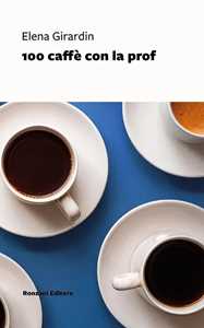 Libro 100 caffè con la prof Elena Girardin
