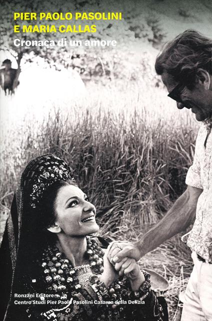 Pier Paolo Pasolini e Maria Callas. Cronaca di un amore. Ediz. illustrata - copertina