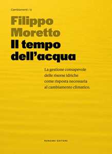 Libro Il tempo dell'acqua Filippo Moretto