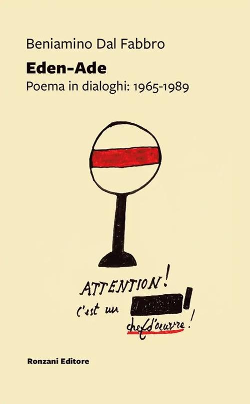 Eden-Ade. Poema in dialoghi: 1965-1989 - Beniamino Dal Fabbro - copertina