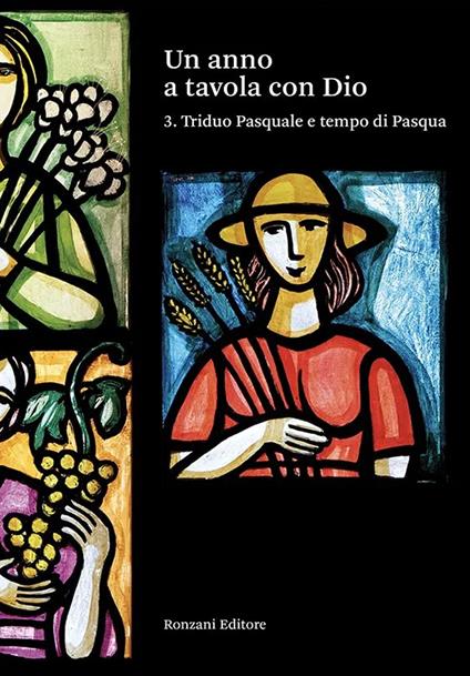 Un anno a tavola con Dio. Vol. 3: Triduo Pasquale e tempo di Pasqua - copertina