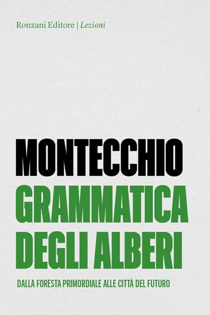 Grammatica degli alberi. Dalla foresta primordiale alle città del futuro - Lucio Montecchio - copertina