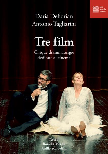 Tre film. Cinque drammaturgie dedicate al cinema - Daria Deflorian,Antonio Tagliarini - copertina