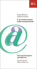 L' avventura umana nella comunicazione. Dal corpo dei Sapiens agli algoritmi