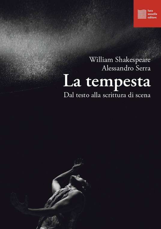 La tempesta. Dal testo alla scrittura di scena - William Shakespeare,Alessandro Serra - copertina
