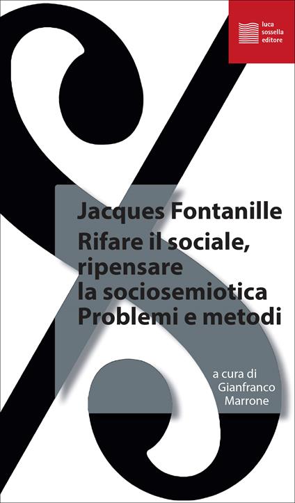 Rifare il sociale. Ripensare la sociosemiotica. Problemi e metodi - Jacques Fontanille - copertina
