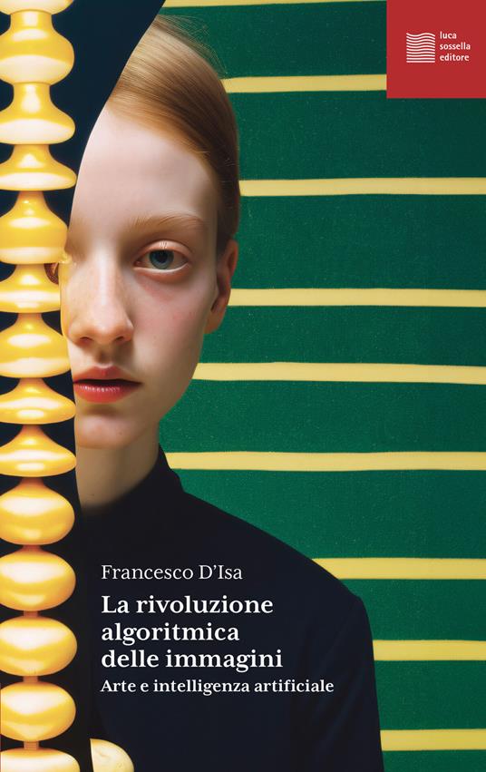 La rivoluzione algoritmica. Arte e intelligenza artificiale - Francesco D'Isa - copertina