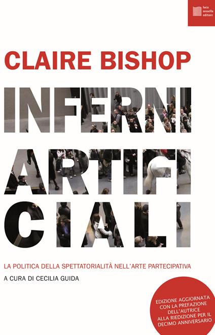 Inferni artificiali. La politica della spettatorialità nell'arte partecipativa - Claire Bishop - copertina