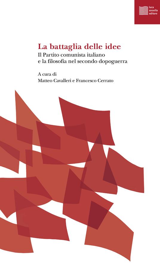 La battaglia delle idee. Il Partito comunista italiano e la filosofia nel secondo dopoguerra - copertina