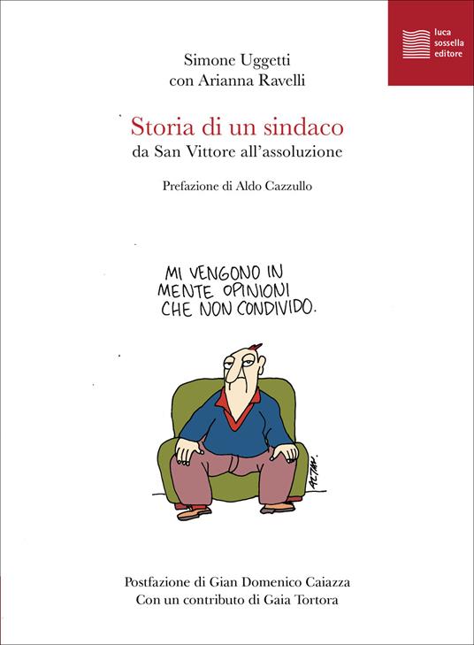 Storia di un sindaco. Da San Vittore all'assoluzione - Simone Uggetti,Arianna Ravelli - copertina