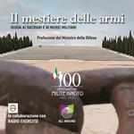 Il mestiere delle armi. Guida ai sacrari e ai musei militari. Con USB Flash Drive