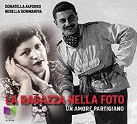 La ragazza nella foto. Un amore partigiano. Audiolibro. Con USB Flash Drive - Donatella Alfonso,Nerella Sommariva - copertina