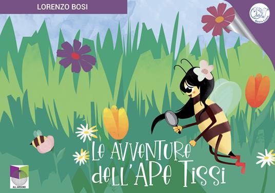 Le avventure dell'ape Tissi. Ediz. illustrata - Lorenzo Bosi - copertina