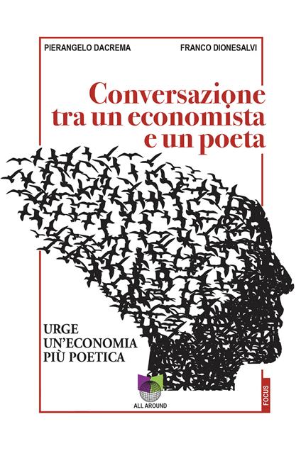 Conversazioni tra un economista e un poeta. Urge un'economia più poetica - Pierangelo Dacrema,Franco Dionesalvi - copertina