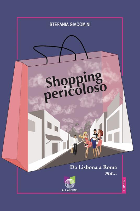 Shopping pericoloso. Da Lisbona a Roma ma... - Stefania Giacomini - ebook