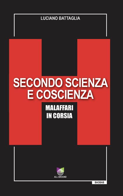 Secondo scienza e coscienza. Malaffari in corsia - Luciano Battaglia - copertina