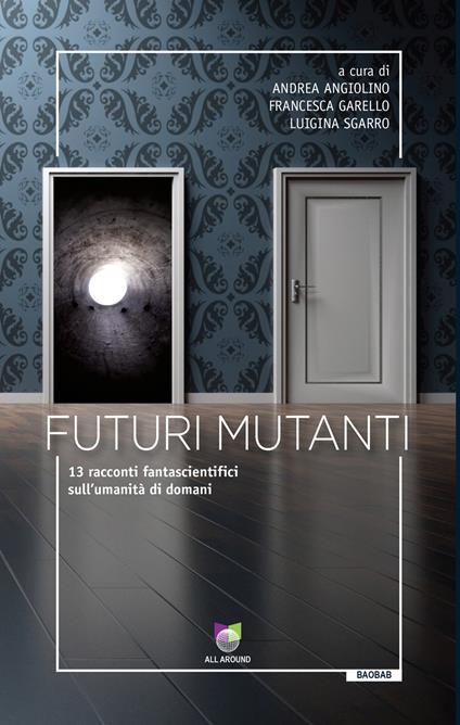 Futuri mutanti. 13 racconti fantascientifici sull'umanità di domani - copertina