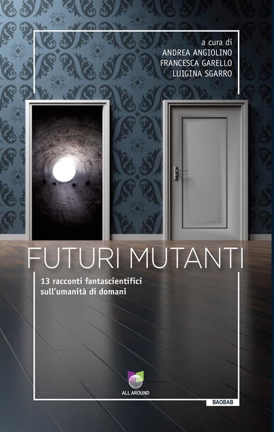 Futuri mutanti. 13 racconti fantascientifici sull'umanità di domani - copertina