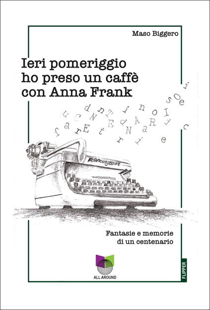 Ieri pomeriggio ho preso un caffè con Anna Frank - Maso Biggero - copertina