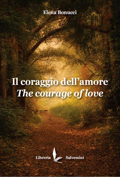Il coraggio dell'amore. The courage of love - Elena Bonucci - copertina