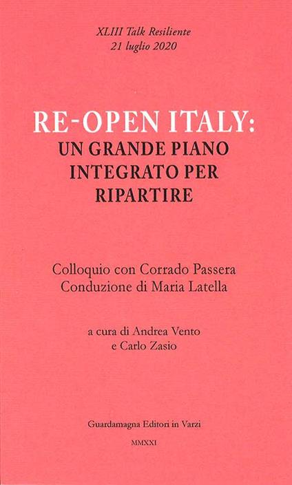 Re-open Italy: un grande piano integrato per ripartire. Colloquio con Corrado Passera - Andrea Vento,Carlo Zasio - copertina
